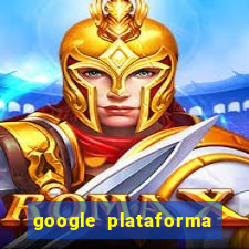 google plataforma de jogos